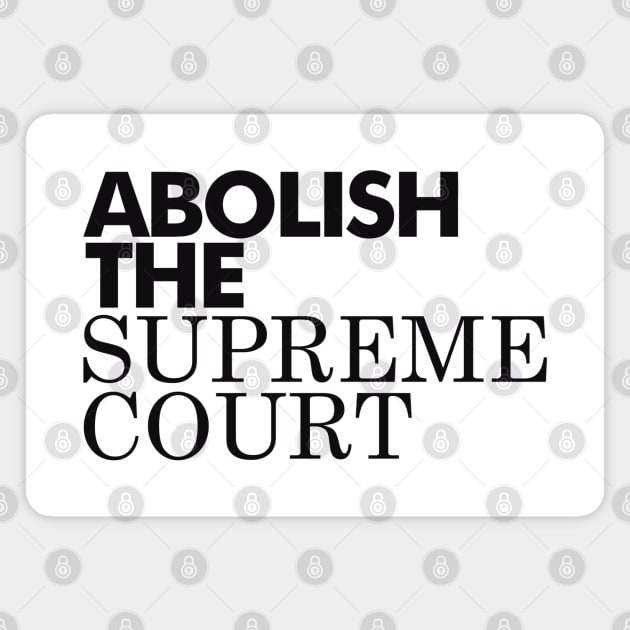 Abolish The Supreme Court, Black Magnet by Niemand